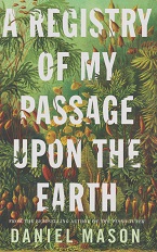 A Registry of my Passage Upon the Earth by Daniel Mason
